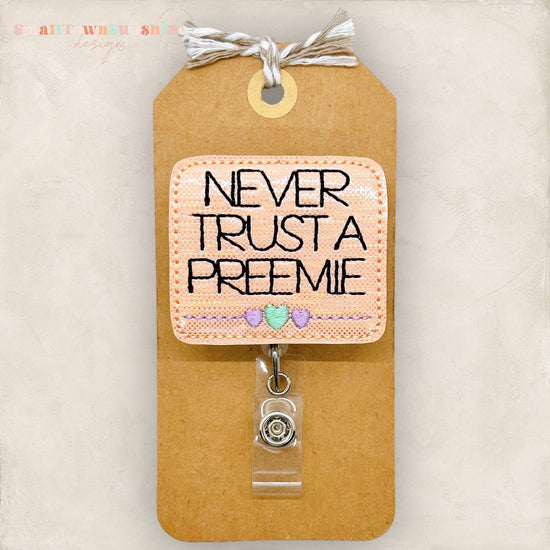 Never Trust a Preemie Badge Topper