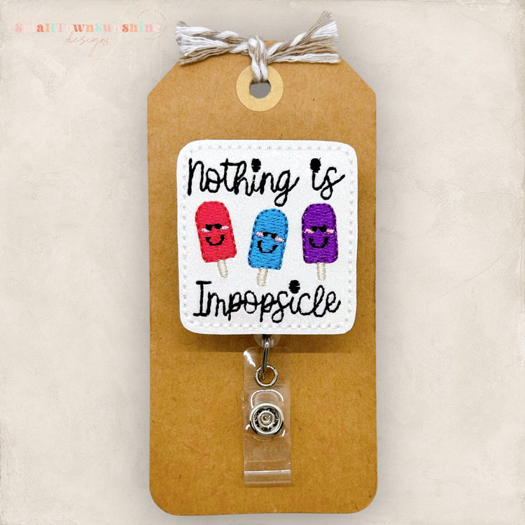 Nothing is Impopsicle Badge Topper