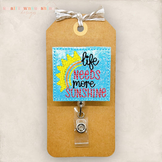 Life Needs More Sunshine Badge Topper