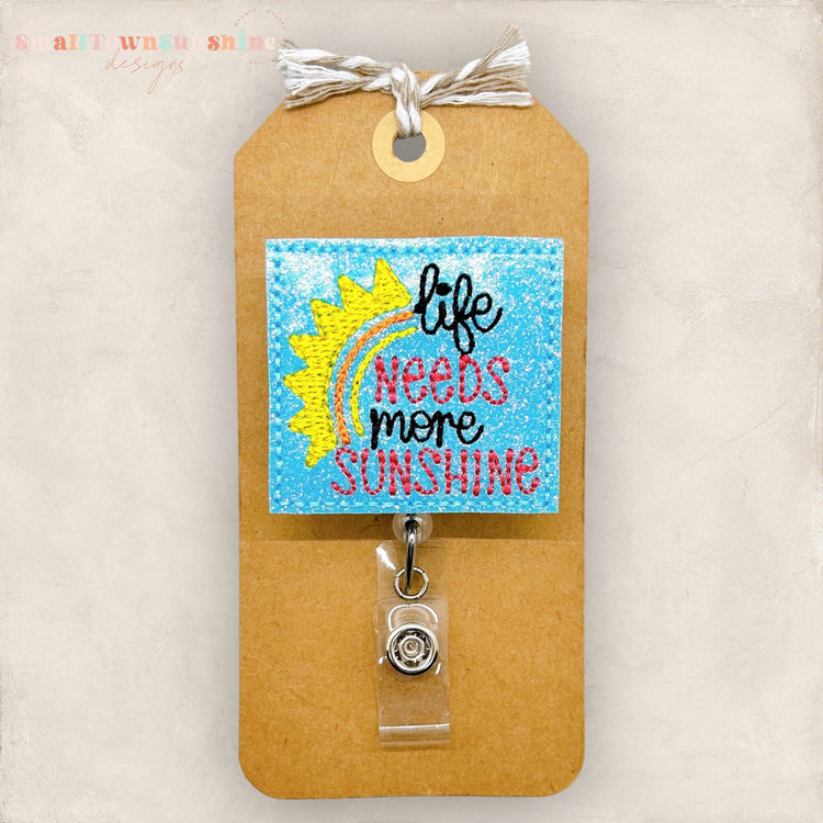 Life Needs More Sunshine Badge Topper