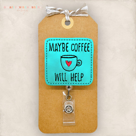 Maybe Coffee Will Help Badge Reel, Nurse Badge Clip, Teacher Lanyard, Coffee Barista Name Badge, Coworker Gift, Retractable ID Holder