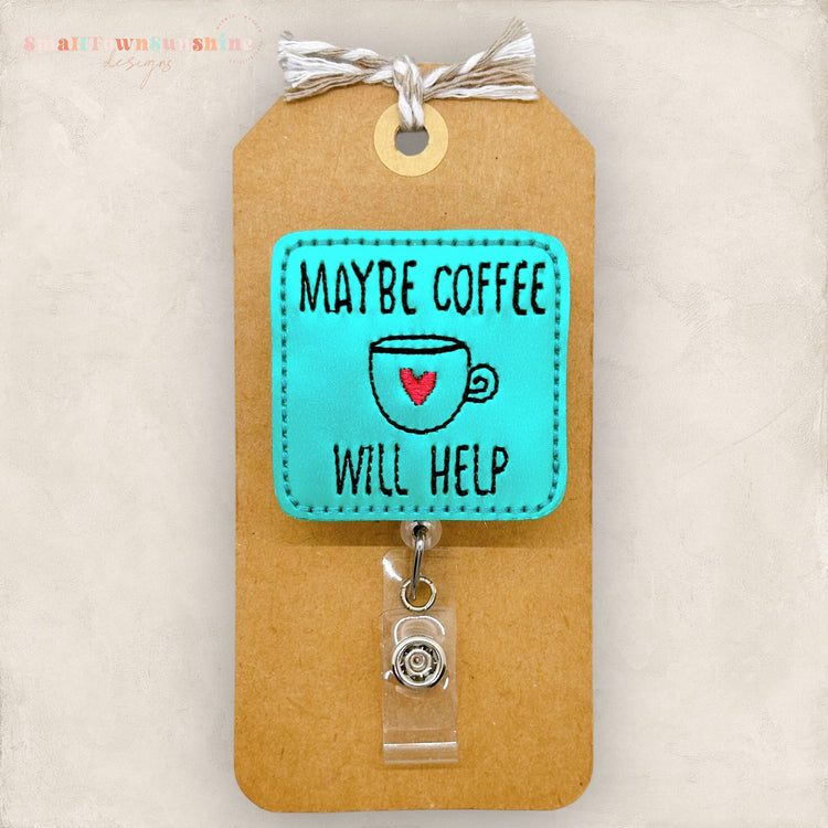 Maybe Coffee Will Help Badge Reel, Nurse Badge Clip, Teacher Lanyard, Coffee Barista Name Badge, Coworker Gift, Retractable ID Holder
