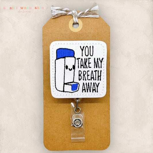 you take my breath away badge reel