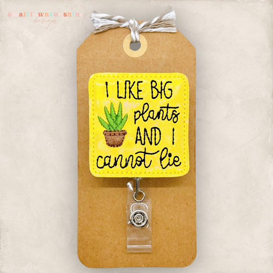 i like big plants and i cannot lie badge reel