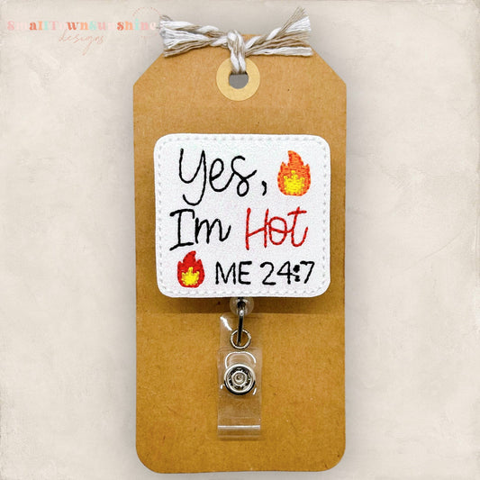 yes I&#39;m hot, me 24:7 badge reel