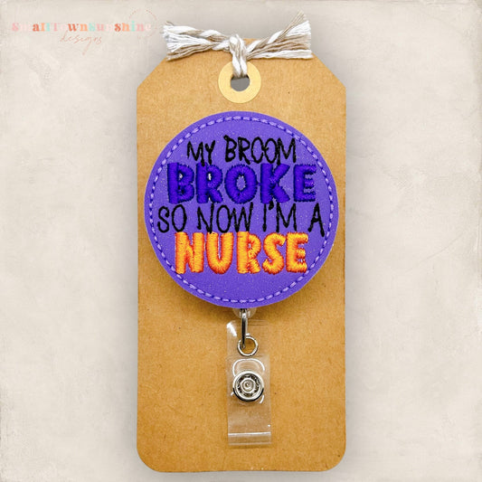 My Broom Broke Now I’m a Nurse Badge Topper