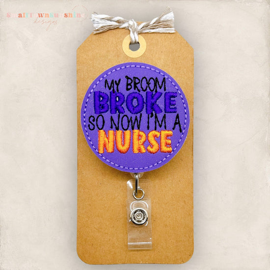 My Broom Broke Now I’m a Nurse Badge Topper