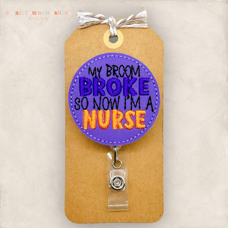 My Broom Broke Now I’m a Nurse Badge Topper
