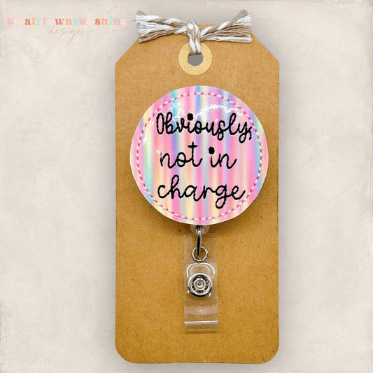 Obviously Not In Charge Badge Topper