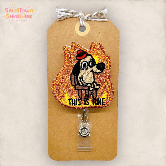 this is fine burning dog badge reel topper