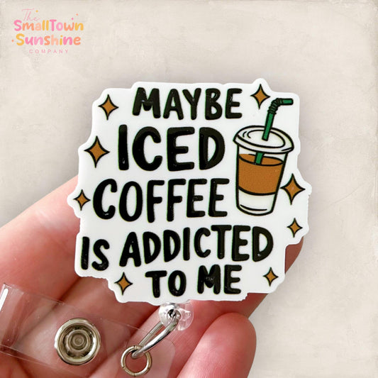 Maybe Iced Coffee is Addicted to Me