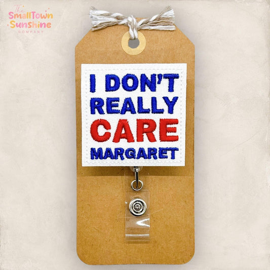 I Don’t Really Care Margaret Badge Topper