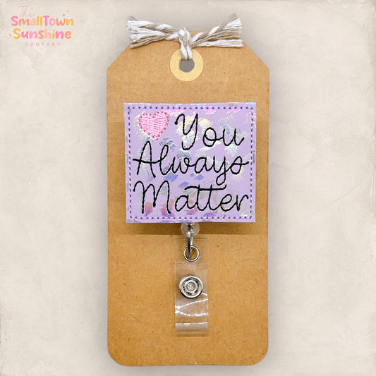 You Always Matter Badge Topper