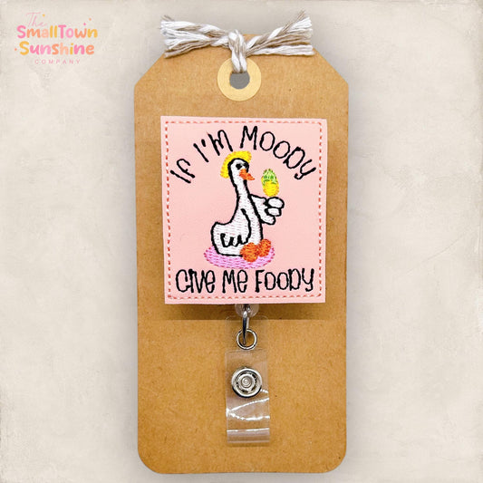 If I’m Moody Give Me Foody Badge Topper