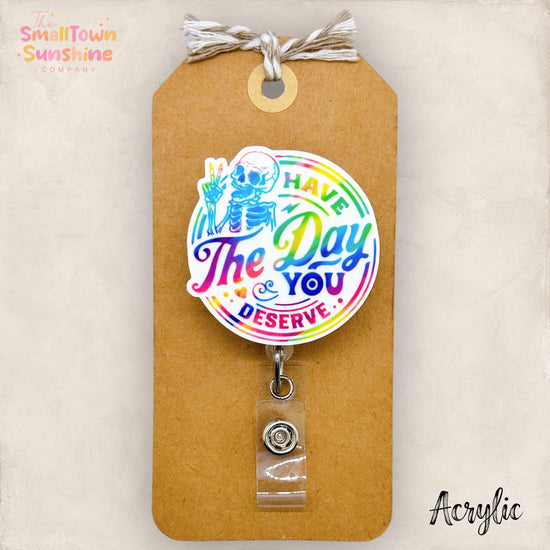 Have the Day You Deserve Badge Topper