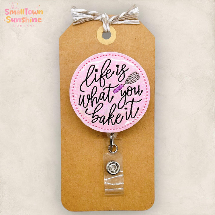 Life Is What You Bake It