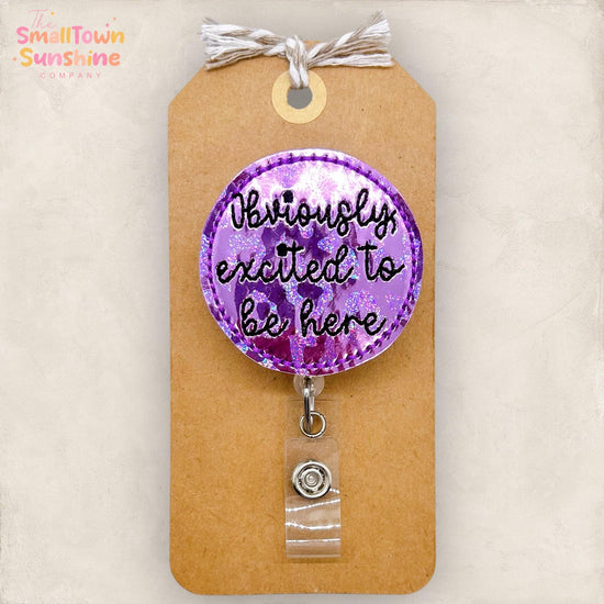Obviously Excited to Be Here Badge Reel, Nurse Badge Clip, Teacher Lanyard, Employee Name Tag, Coworker Gift, Retractable ID Holder