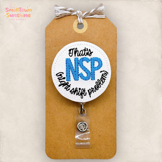 Night Shift Problems Badge Reel, That’s NSP Badge Reel, Funny Nurse Badge Clip, Coworker Gift, Lanyard, Retractable ID Holder | GLITTER