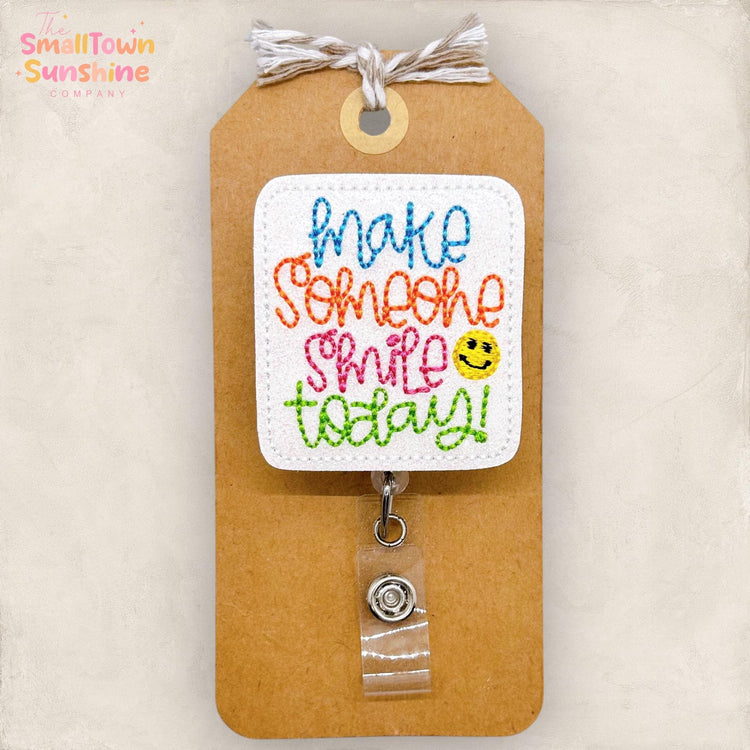 Make Someone Smile Today Badge Reel, Nurse Badge Clip, Teacher Lanyard, Coworker Gift, Positivity Name Tag, Retractable ID Holder | GLITTER