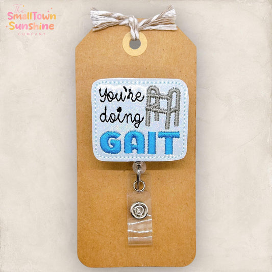 You’re Doing Gait Badge Reel, Physical Therapy Badge Clip, OT Name Tag, Medical Humor Lanyard, Coworker Gift, Retractable ID Holder
