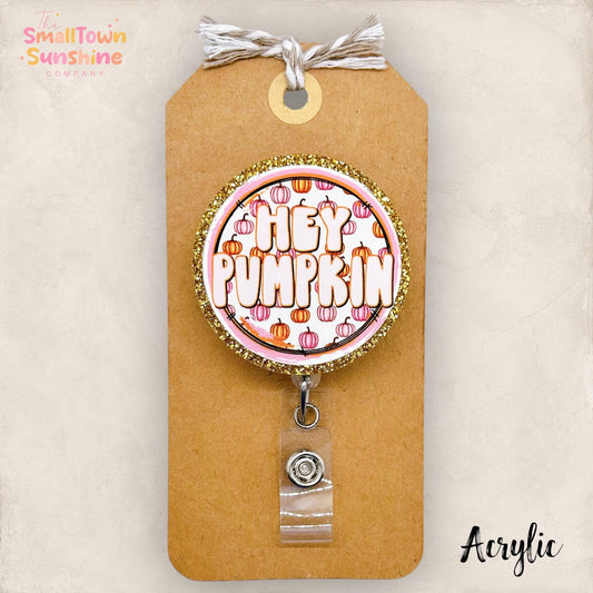 Hey Pumpkin Badge Reel, Fall Name Tag Holder, Nurse Badge Clip, Teacher Lanyard, Coworker Gift, Retractable ID Holder | ACRYLIC GLITTER