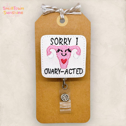 Sorry I Ovary-Acted Badge Reel, Uterus Badge Reel, Nurse Badge Clip, OBGYN Name Tag, Women’s Health Lanyard, Retractable ID Holder | GLITTER