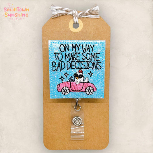 On My Way to Make Bad Decisions, Funny Chicken Badge Reel, Nurse Badge Clip, Teacher Lanyard, Coworker Gift, Retractable ID Holder | GLITTER