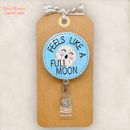 Feels Like a Full Moon Badge Reel, Night Shift Badge Reel, Nurse Badge Clip, Teacher Lanyard, Coworker Gift, Name Tag, Retractable ID Holder