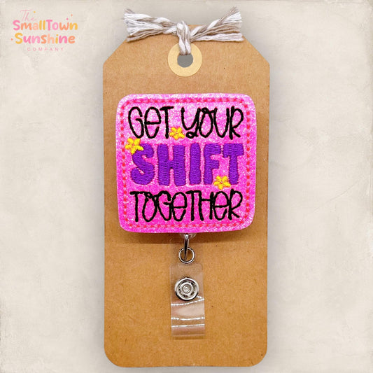 Get Your Shift Together Badge Reel, Funny Work Name Tag, Nurse Badge Clip, Teacher Lanyard, Coworker Gift, Retractable ID Holder | GLITTER