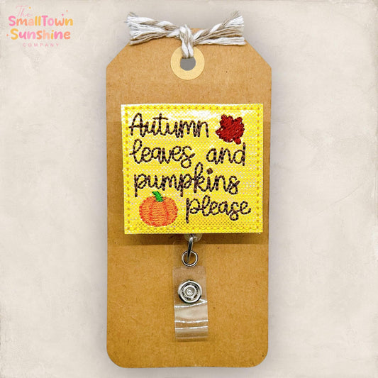 Autumn Leaves and Pumpkins Please, Fall Badge, Nurse Badge Clip, Teacher Lanyard, Coworker Gift, Name Tag, Topper, Retractable ID Holder
