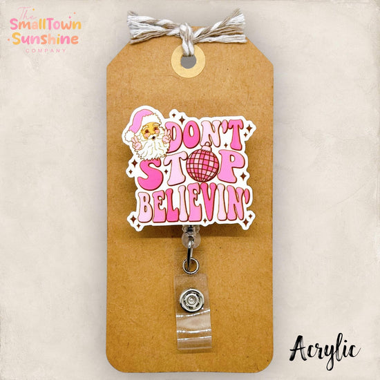Don’t Stop Believin Badge Reel, Christmas Santa Name Tag, Nurse Badge Clip, Teacher Lanyard, Coworker Gift, Retractable ID Holder | ACRYLIC