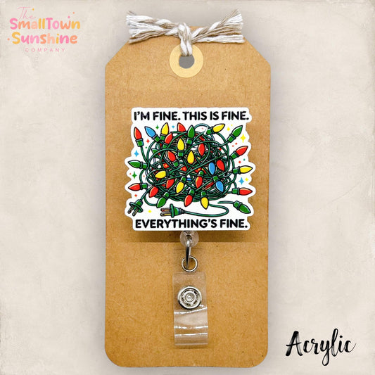I’m Fine It’s Fine Badge Reel, Tangled Christmas Lights Name Tag, Teacher Lanyard, Coworker Gift, Topper, Retractable ID Holder | ACRYLIC