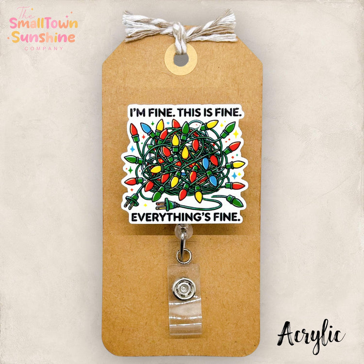 I’m Fine It’s Fine Badge Reel, Tangled Christmas Lights Name Tag, Teacher Lanyard, Coworker Gift, Topper, Retractable ID Holder | ACRYLIC