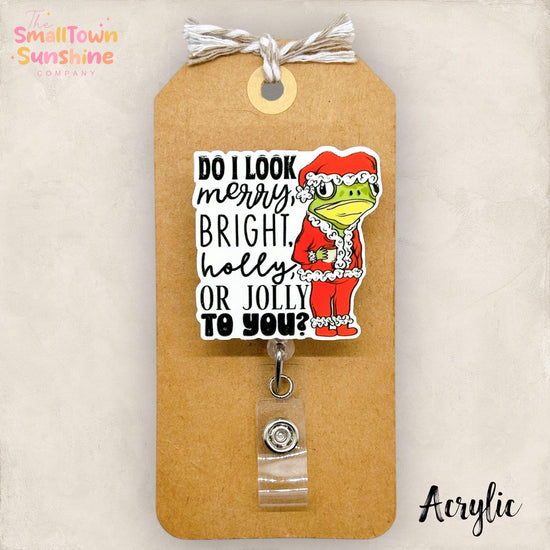 Do I Look Merry or Bright to You Badge Reel, Christmas Name Tag, Teacher Lanyard, Coworker Gift, Topper, Retractable ID Holder | ACRYLIC