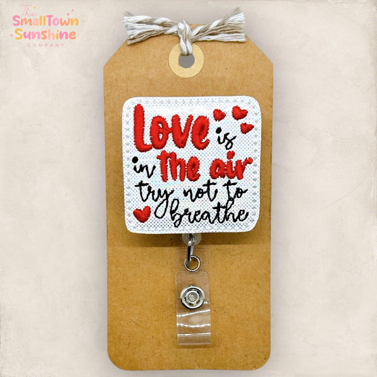 Love is in the Air Try Not to Breathe Retractable Badge Reel: Funny ID Holder, Name Tag, Topper, Lanyard, MRI Safe, Heavy Duty Options