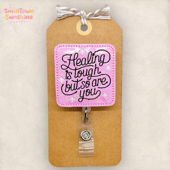 Healing is Tough Retractable Badge Reel: ID Holder, Name Tag, Swappable Topper, Coworker Gift, Lanyard, MRI Safe, Heavy Duty Options