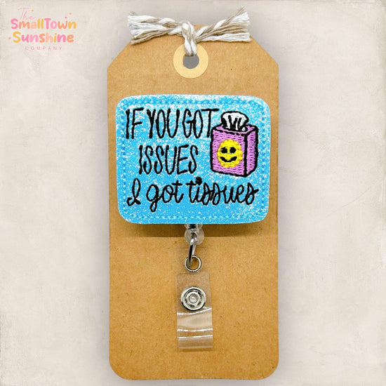 If You Got Issues I Got Tissues Retractable Badge Reel: ID Holder, Name Tag, Topper, Coworker Gift, Lanyard, MRI Safe, Heavy Duty | GLITTER