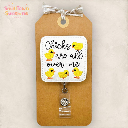 Chicks Are All Over Me Retractable Badge Reel: Funny Spring ID Holder, Name Tag, Topper, Coworker Gift, Lanyard, MRI Safe, Heavy Duty Option