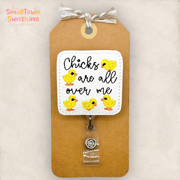 Chicks Are All Over Me Retractable Badge Reel: Funny Spring ID Holder, Name Tag, Topper, Coworker Gift, Lanyard, MRI Safe, Heavy Duty Option