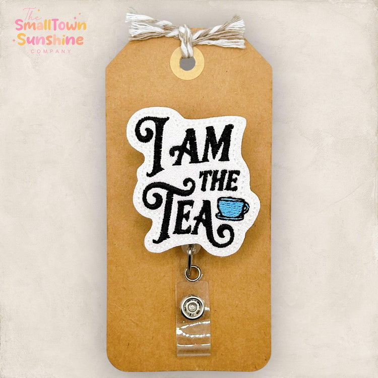 I Am The Tea Retractable Badge Reel: Sassy ID Holder, Name Tag, Topper, Coworker Gift, Lanyard, MRI Safe, Heavy Duty Options | GLITTER
