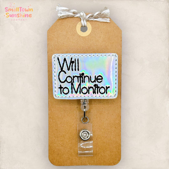 Will Continue to Monitor Retractable Badge Reel: RN ID Holder, Name Tag, Topper, Coworker Gift, Lanyard, MRI Safe, Heavy Duty Options