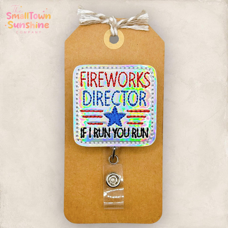 Fireworks Director Retractable Badge Reel: Funny July 4th ID Holder, Name Tag, Topper, Coworker Gift, Lanyard, MRI Safe, Heavy Duty Options