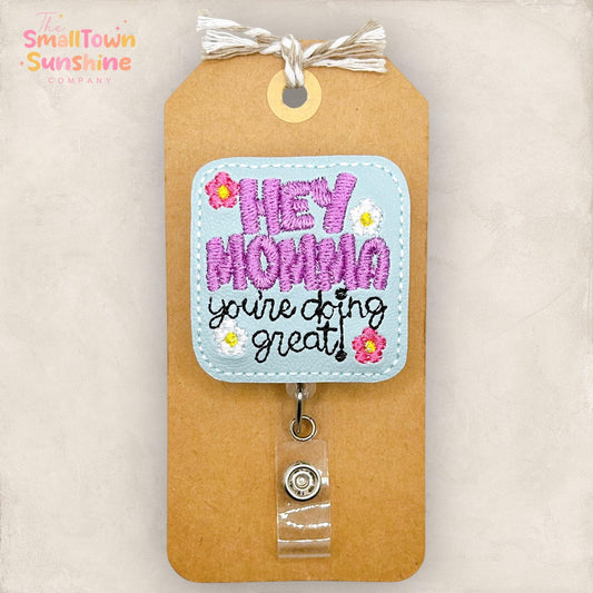 Hey Momma You’re Doing Great Retractable Badge Reel: L & D ID Holder, Name Tag, Topper, Coworker Gift, Lanyard, MRI Safe, Heavy Duty Options