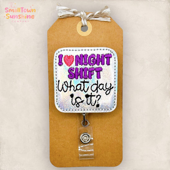 I Love Night Shift Retractable Badge Reel: What Day is It ID Holder, Name Tag, Topper, Coworker Gift, Lanyard, MRI Safe, Heavy Duty Option