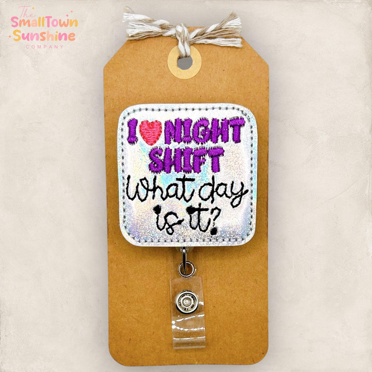 I Love Night Shift Retractable Badge Reel: What Day is It ID Holder, Name Tag, Topper, Coworker Gift, Lanyard, MRI Safe, Heavy Duty Option
