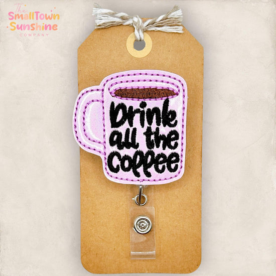 Drink All The Coffee Retractable Badge Reel: Funny Work Mug ID Holder, Name Tag, Swappable Topper, Lanyard, MRI Safe, Heavy Duty Options