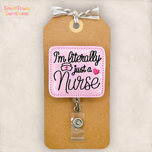 I’m Literally Just a Nurse Retractable Badge Reel: ID Holder, Name Tag, Topper, Coworker Gift, Lanyard, MRI Safe, Heavy Duty Options