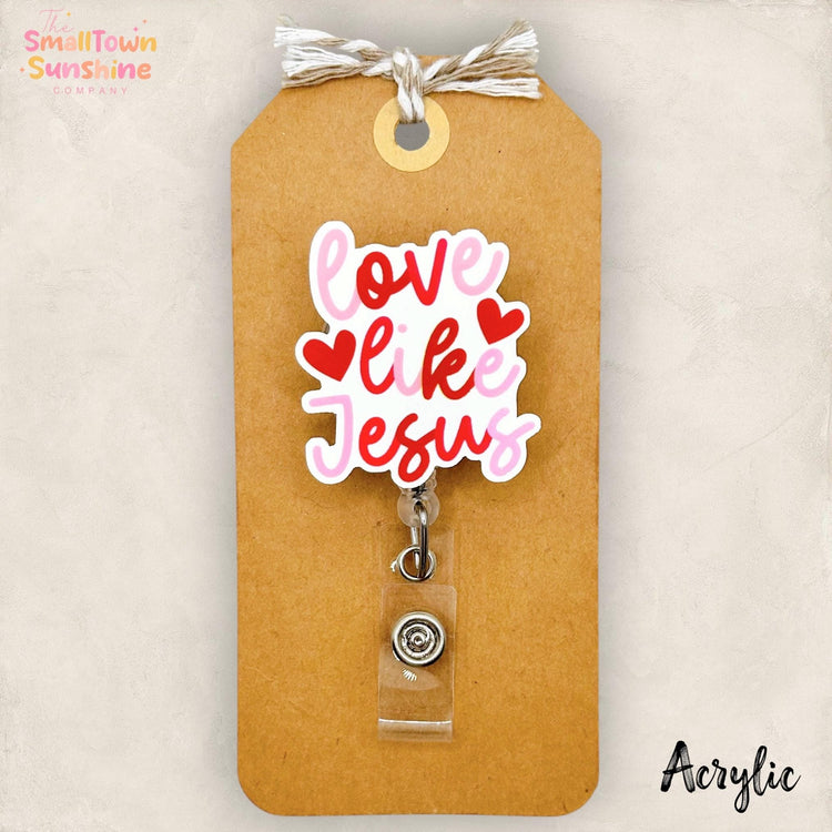 Love Like Jesus Retractable Badge Reel: Faith ID Holder, Name Tag, Topper, Coworker Gift, Lanyard, MRI Safe, Heavy Duty Option | ACRYLIC