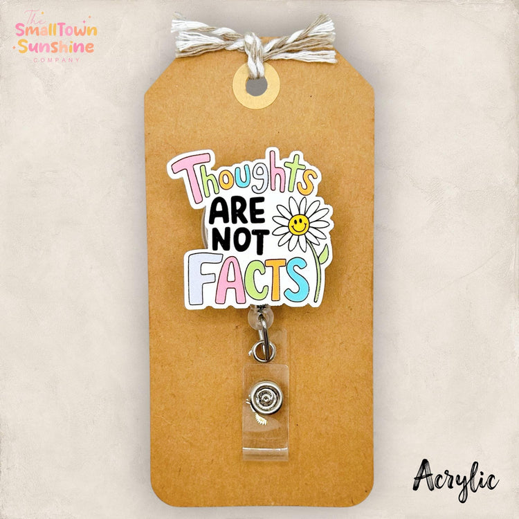 Thoughts Are Not Facts Retractable Badge Reel: ID Holder, Name Tag, Topper, Coworker Gift, Lanyard, MRI Safe, Heavy Duty Options | ACRYLIC