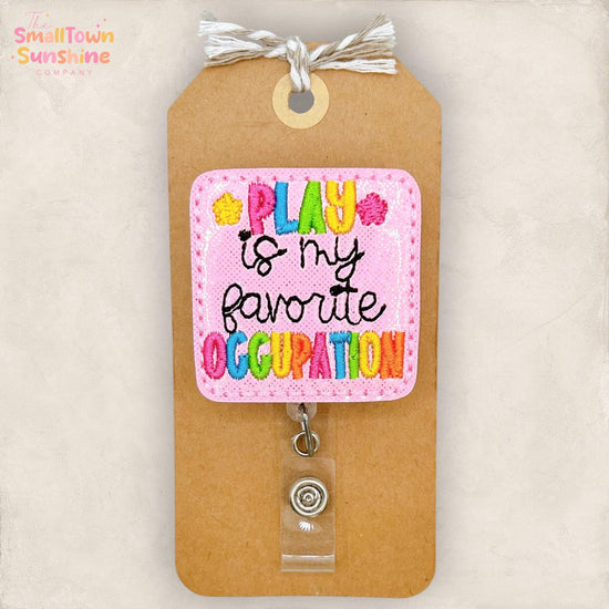 Play is My Favorite Occupation Retractable Badge Reel: ID Holder, Name Tag, Topper, Coworker Gift, Lanyard, MRI Safe, Heavy Duty Options
